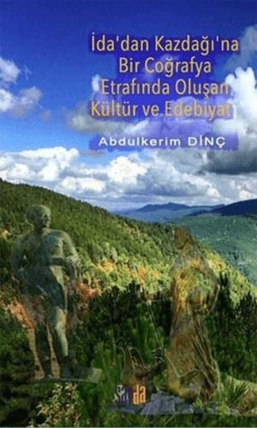 İda'dan Kazdağı'na Bir Coğrafya Etrafında Oluşan Kültür ve Edebiyat