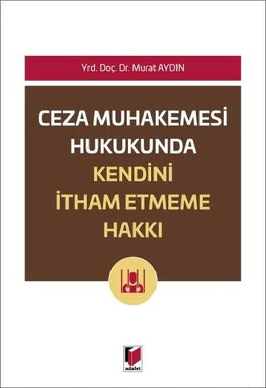 Ceza Muhakemesi Hukukunda Kendini İtham Etme Hakkı