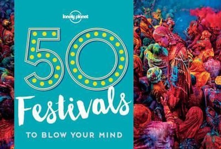 50 Festivals To Blow Your Mind (Lonely Planet) | Lonely Planet