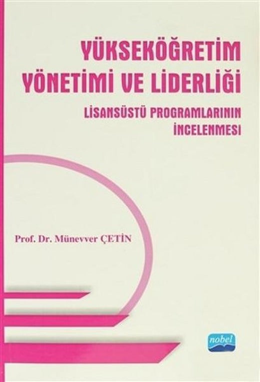 Yükseköğretim Yönetimi ve Liderliği - Lisansüstü Programlarının İncelenmesi | Nobel Akademik Yayıncılık (İnce Kapak)