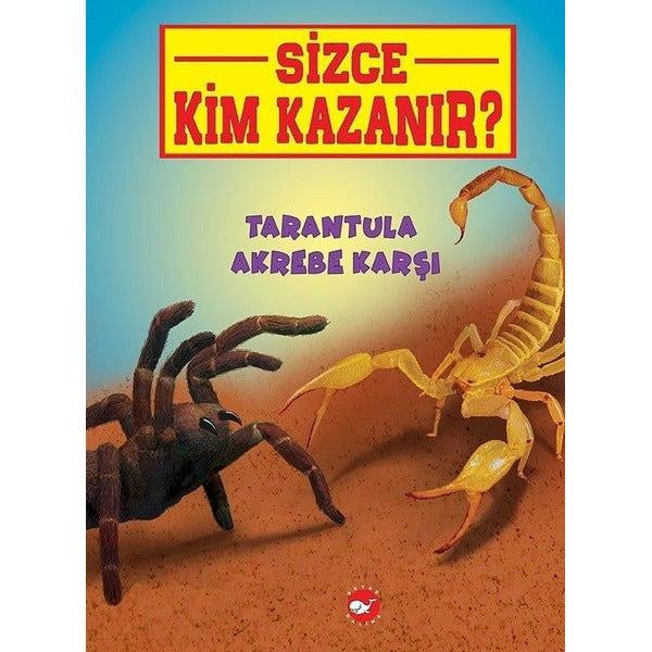 Tarantula Akrebe Karşı-Sizce Kim Kazanır? | Beyaz Balina Yayınları (İnce Kapak)
