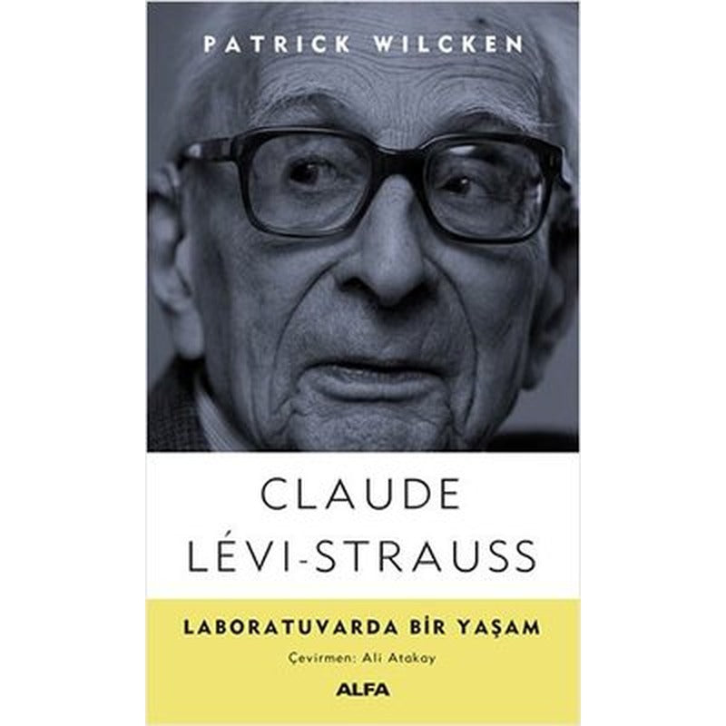 Claude Levi-Strauss: Labarutuvarda Bir Yaşam | Alfa Yayınları