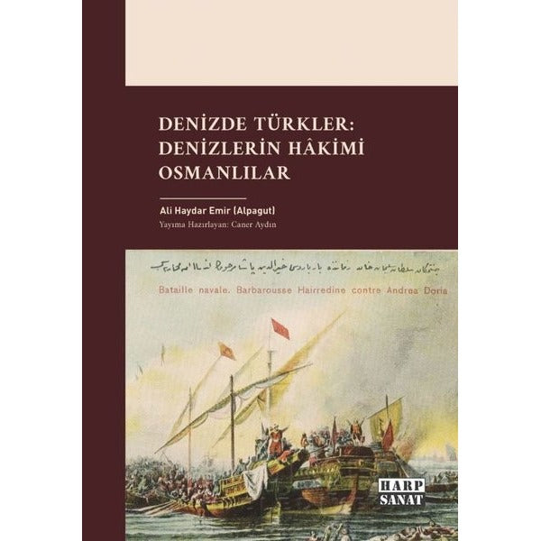 Denizde Türkler: Denizlerin Hakimi Osmanlılar | Harp Sanat Yayınları (İnce Kapak)