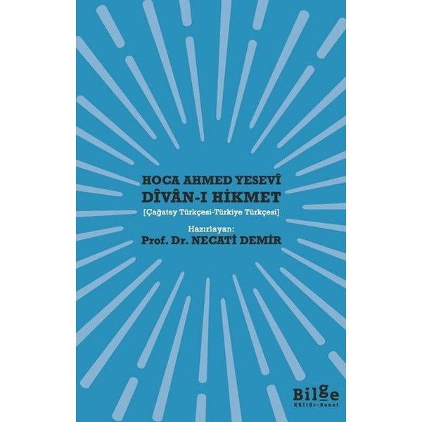 Divan-ı Hikmet: Çağatay Türkçesi - Türkiye Türkçesi | Bilge Kültür Sanat (İnce Kapak)