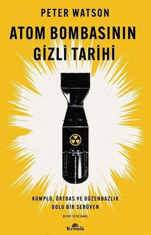 Atom Bombasının Gizli Tarihi - Komplo Örtbas ve Düzenbazlık Dolu Bir Serüven | Kronik Kitap (İnce Kapak)