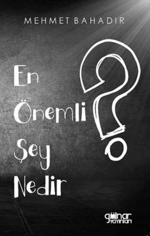 En Önemli Şey Nedir? | Gülnar Yayınları