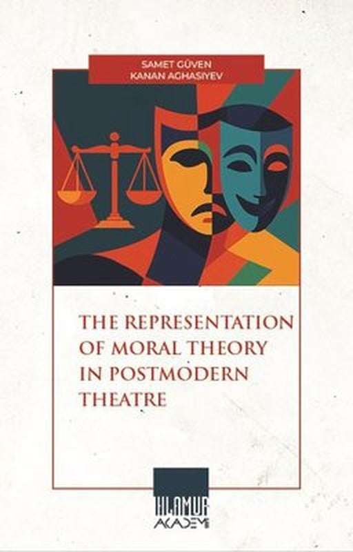 The Representation of Moral Theory in Postmodern Theatre |Ihlamur Kitap (İnce Kapak)