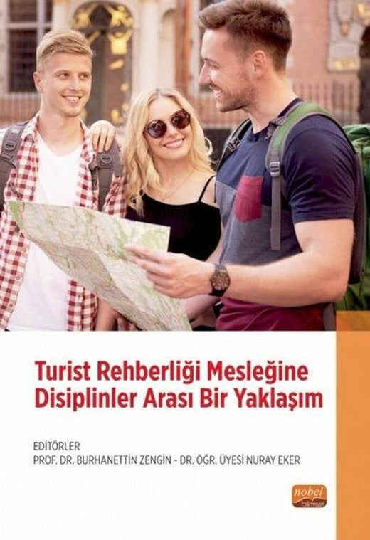 Turist Rehberliği Mesleğine Disiplinler Arası Bir Yaklaşım | Nobel Bilimsel Eserler (İnce Kapak)