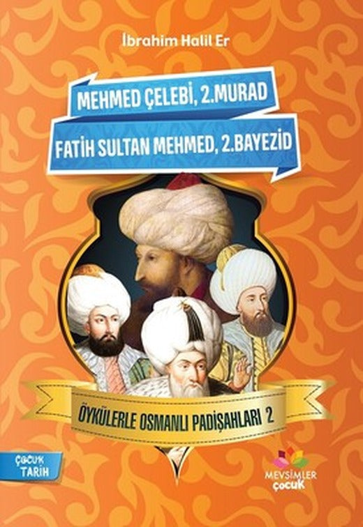 Mehmet Çelebi-2.Murad-Fatih Sultan Mehmed-2.Bayezid-Öykülerle Osmanlı Padişahları 2 | Mevsimler Çocuk