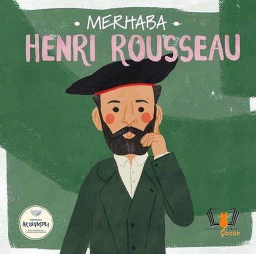 Merhaba Henri Rousseau - Sanatçıyla İlk Buluşma | Hayalperest Çocuk (İnce Kapak)