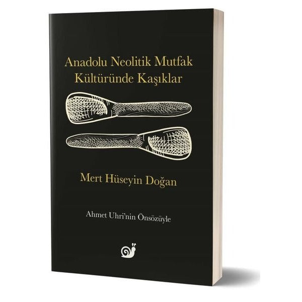 Anadolu Neolitik Mutfak Kültüründe Kaşıklar | Sakin Kitap (İnce Kapak)