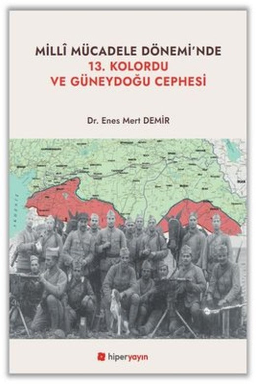 Milli Mücadele Dönemi'nde 13. Kolordu ve Güneydoğu Cephesi | Hiperlink (İnce Kapak)
