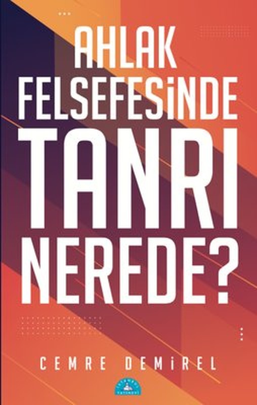 Ahlak Felsefesinde Tanrı Nerede? | İstanbul Yayınevi