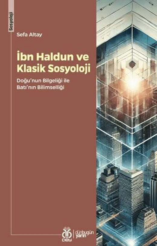 İbn Haldun ve Klasik Sosyoloji | DBY Yayınları (Ciltsiz)