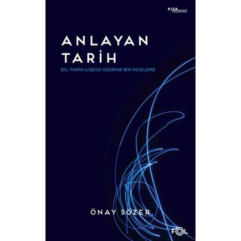 Anlayan Tarih - Dil - Tarih İlişkisi Üzerine Bir İnceleme | Fol Kitap