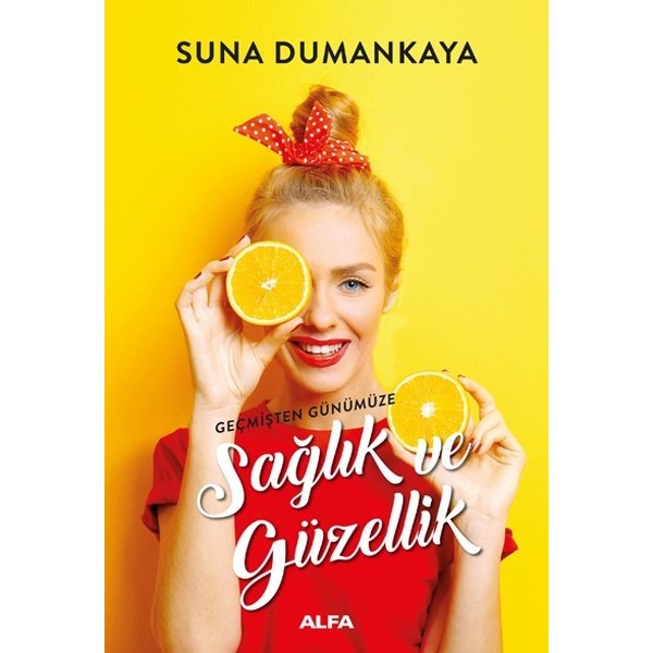 Geçmişten Günümüze Sağlık ve Güzellik | Alfa Yayınları