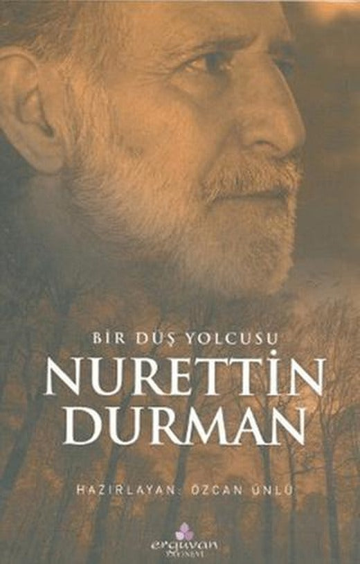 Bir Düş Yolcusu Nurettin Durman | Erguvan Yayınevi (Ciltsiz)