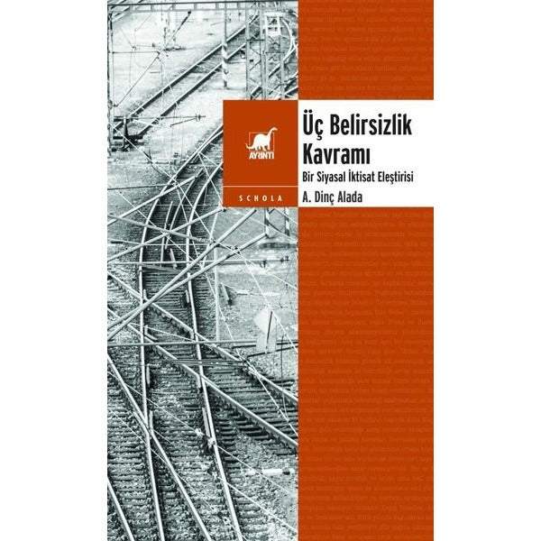 Üç Belirsizlik Kavramı - Bir Siyasal İktisat Eleştirisi | Ayrıntı Yayınları (İnce Kapak)