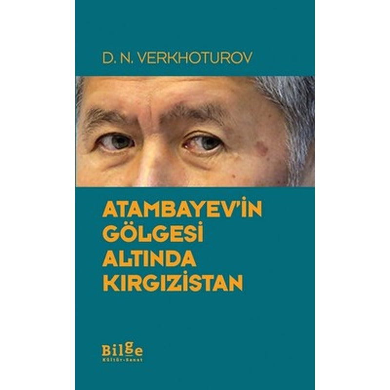 Atambayev'in Gölgesi Altında Kırgızistan | Bilge Kültür Sanat