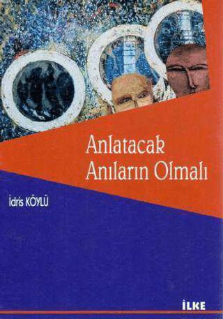 Anlatacak Anıların Olmalı | İlke Yayıncılık (Ciltsiz)  - Resim 1