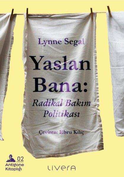 Yaslan Bana: Radikal Bakım Politikası | Livera Yayınevi (İnce Kapak)  - Resim 1