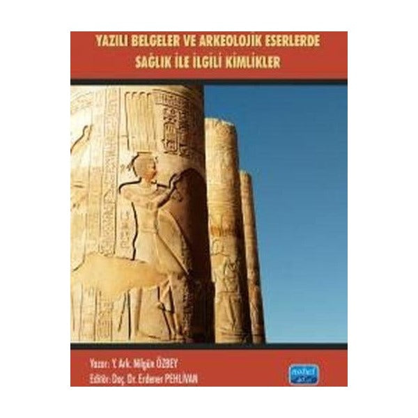 Yazılı Belgeler ve Arkeolojik Eserlerde Sağlıkla İlgili Kimlikler | Nobel Akademik Yayıncılık (Ciltsiz)