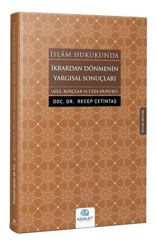 İslam Hukukundan İkrardan Dönmenin Yargısal Sonuçları-Aile Borçlarve Ceza Hukuk | Asalet Yayınları (İnce Kapak)