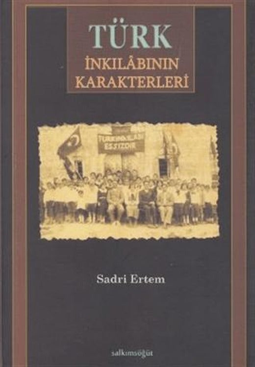 Türk İnkılabının Karakterleri | Salkımsöğüt Yayınları (Ciltsiz)