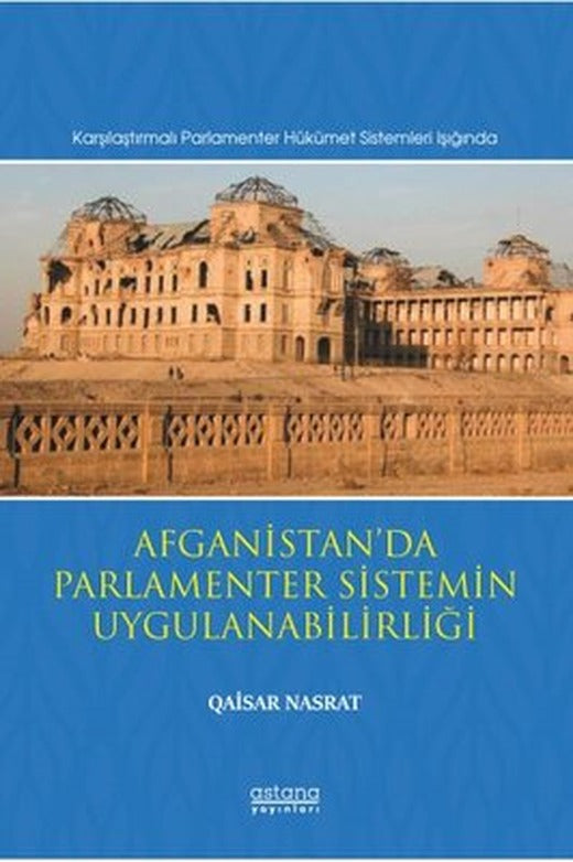 Afganistan'da Parlamenter Sistemin Uygulanabilirliği | Astana Yayınları