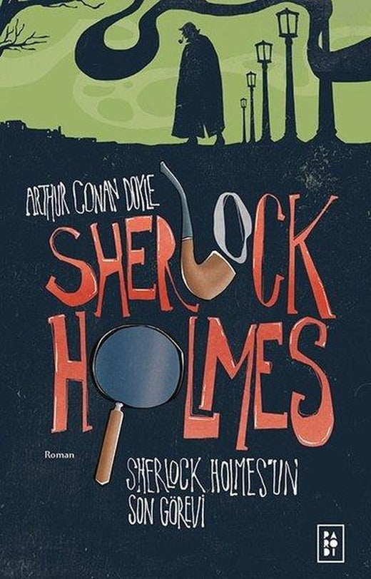 Sherlock Holmes 4 - Sherlock Holmes'un Son Görevi | Parodi Yayınları (İnce Kapak)