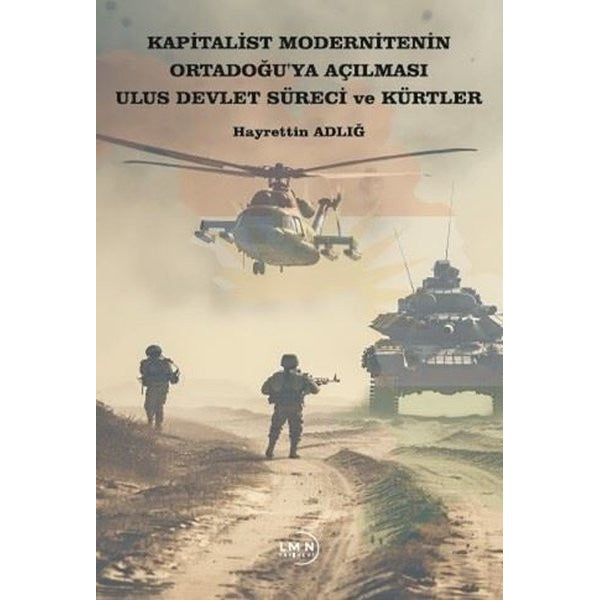 Kapitalist Modernitenin Ortadoğu'ya Açılması Ulus Devlet Süreci ve Kürtler | Liman Yayınevi (İnce Kapak)