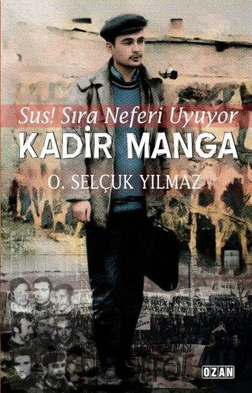 Kadir Manga - Sus! Sıra Neferi Uyuyor | Ozan Yayıncılık (İnce Kapak)