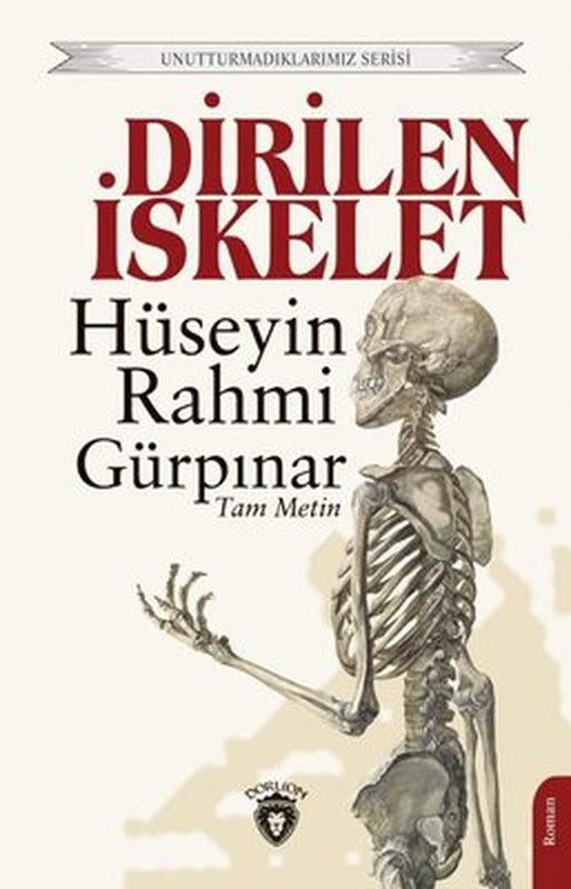 Dirilen İskelet - Unutturmadıklarımız Serisi | Dorlion Yayınevi