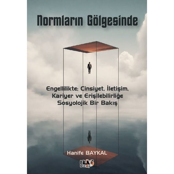 Normların Gölgesinde: Engellilikte; Cinsiyet İletişim Kariyer ve Erişilebilirliğe Sosyolojik Bir B | Tilki Kitap (İnce Kapak)