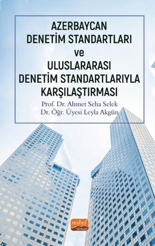 Azerbaycan Denetim Standartları ve Uluslararası Denetim Standartlarıyla Karşılaştırması | Nobel Bilimsel Eserler (Ciltsiz)
