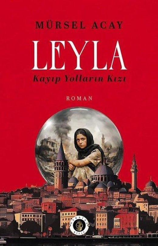 Leyla - Kayıp Yolların Kızı | Narsist Kitap (İnce Kapak)