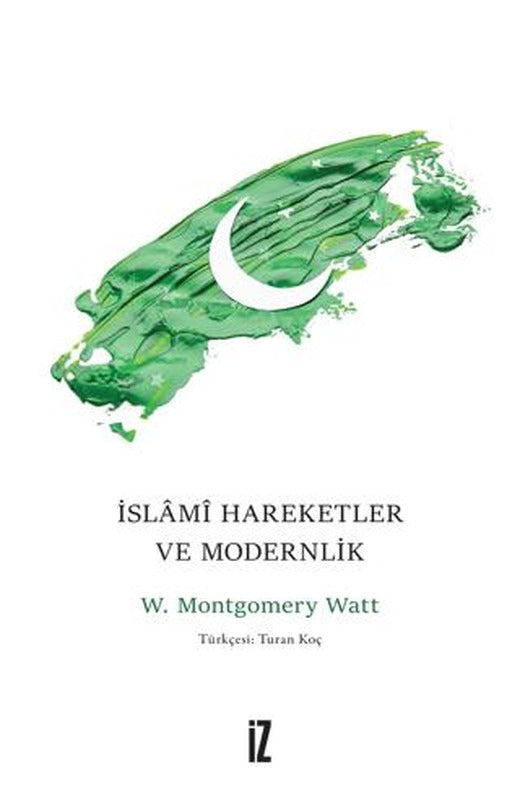 İslami Hareketler ve Modernlik | İz Yayıncılık (Ciltsiz)
