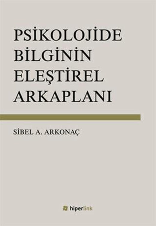 Psikolojide Bilginin Eleştirel Arkaplanı | Hiperlink Yayınları (Ciltsiz)