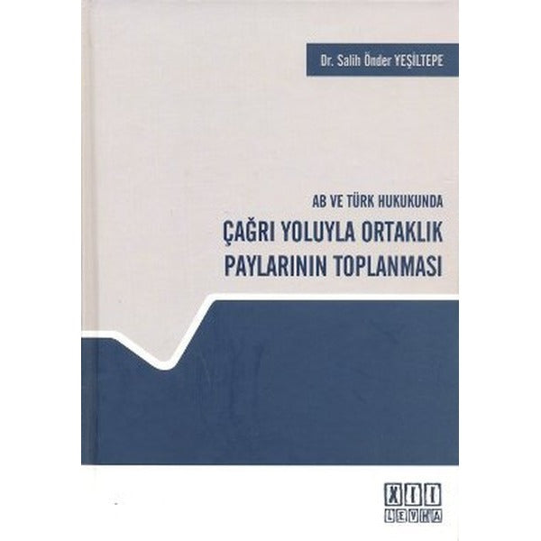 AB ve Türk Hukukunda Çağrı Yoluyla Ortaklık Paylarının Toplanması | On İki Levha Yayınları (Ciltli)