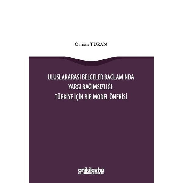 Uluslararası Belgeler Bağlamında Yargı Bağımsızlığı: Türkiye İçin Bir Model Önerisi | On İki Levha Yayıncılık