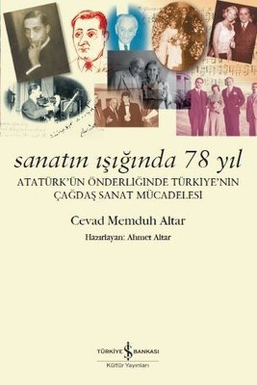 Sanatın Işığında 78 Yıl-Atatürk'ün Önderliğinde Türkiye'nin Çağdaş Sanat Mücadelesi | İş Bankası Kültür Yayınları
