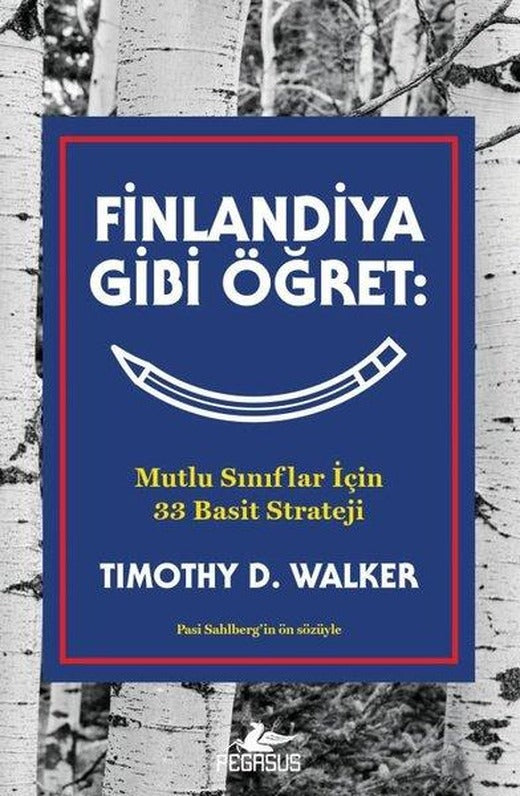 Finlandiya Gibi Öğret: Mutlu Sınıflar İçin 33 Basit Strateji | Pegasus (İnce Kapak)