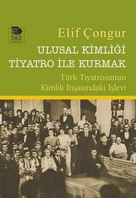 Ulusal Kimliği Tiyatro ile Kurmak | İmge Kitabevi (İnce Kapak)