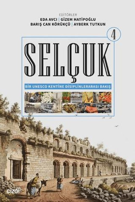 Selçuk - Bir Unesco Kentine Disiplinlerarası Bakış 4