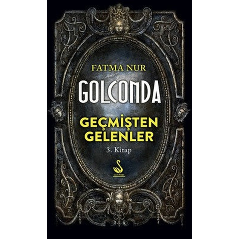 Golconda 3.Kitap-Geçmişten Gelenler | Siyah Kuğu Yayınları (İnce Kapak)