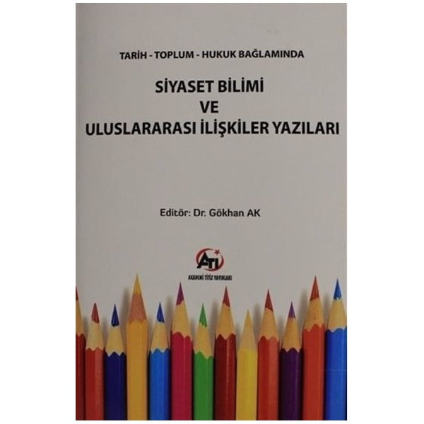 Tarih Toplum Hukuk Bağlamında Siyaset Bilimi ve Uluslararası İlişkiler Yazıları
