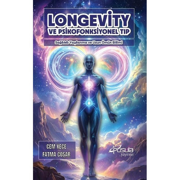 Longevity ve Psikofonksiyonel Tıp-Sağlıklı Yaşlanma ve Uzun Ömür Bilimi | Pusula Yayınevi - Ankara (İnce Kapak)