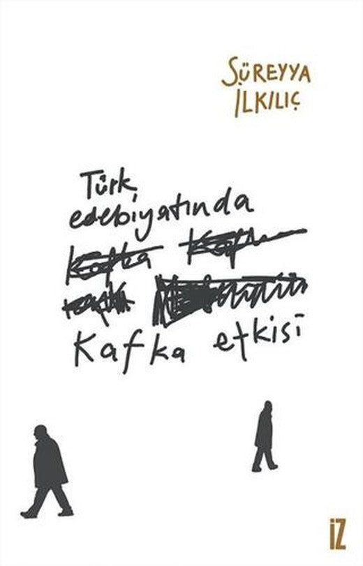 Türk Edebiyatında Kafka Etkisi | İz Yayıncılık (Ciltsiz)