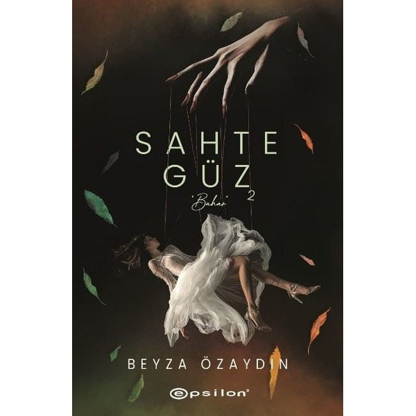 Sahte Güz 2 - Bahar | Epsilon Yayınevi (Ciltli)