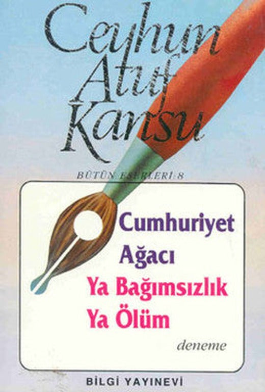 Cumhuriyet Ağacı Ya Bağımsızlık Ya Ölüm | Bilgi Yayınevi
